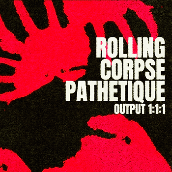 The Poetry of Chaos, Analysing ‘Rolling Corpse Pathetiqué’ by Output 1:1:1