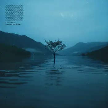 Fear Not the Water by Kyle Preston
