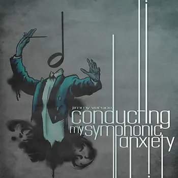 Conducting My Symphonic Anxiety by Jimmy Verace