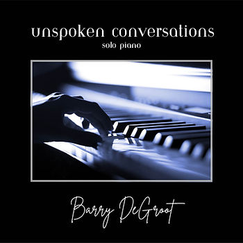 Unspoken Conversations by Barry DeGroot