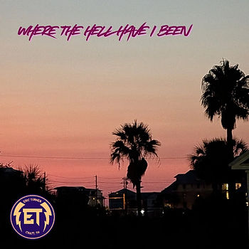 Where The Hell Have I Been by E. T.