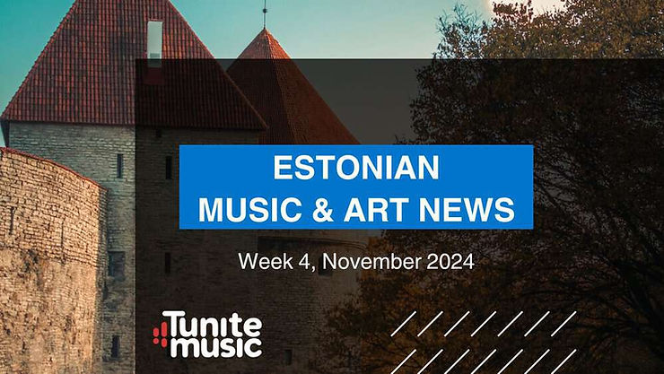 Estonian Music & Art News – Week 4, November 2024