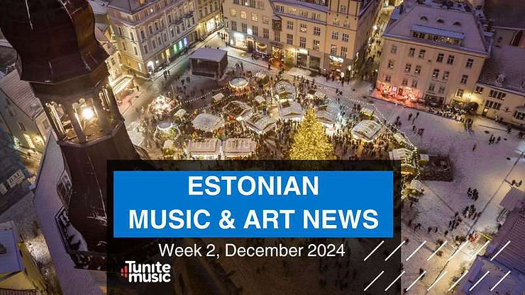 Estonian Music & Art News – Week 2, December 2024
