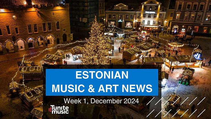 Estonian Music & Art News – Week 1, December 2024