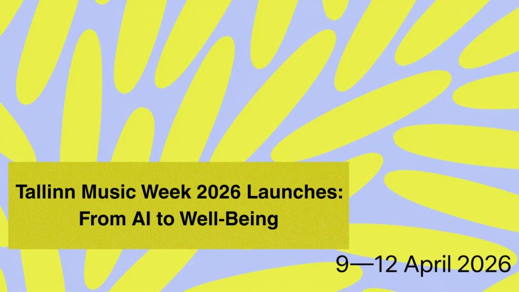 Tallinn Music Week 2026 Launches: From AI to Well‑Being